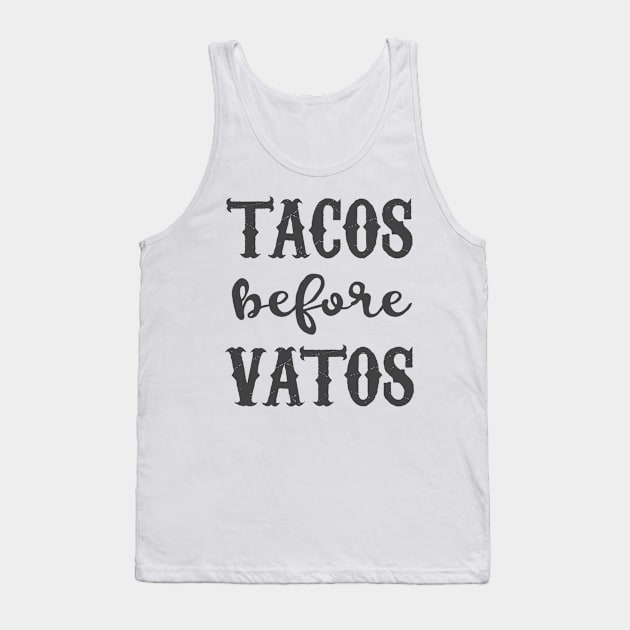 Tacos Before Vatos - grunge design Tank Top by verde